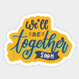 We'll Be Together Soon Couples Love Couples Goal Sticker